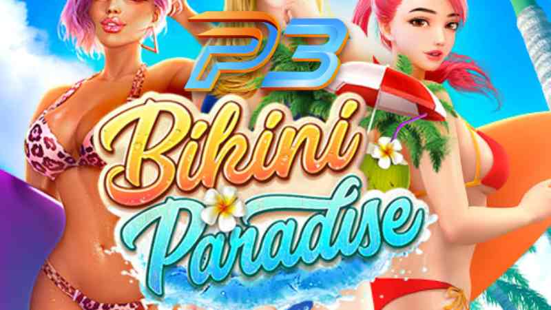 Slot Game Bikini Paradise Tại P3 - Tựa game hấp dẫn.jpg